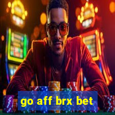 go aff brx bet